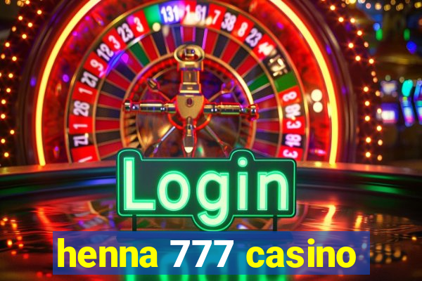 henna 777 casino